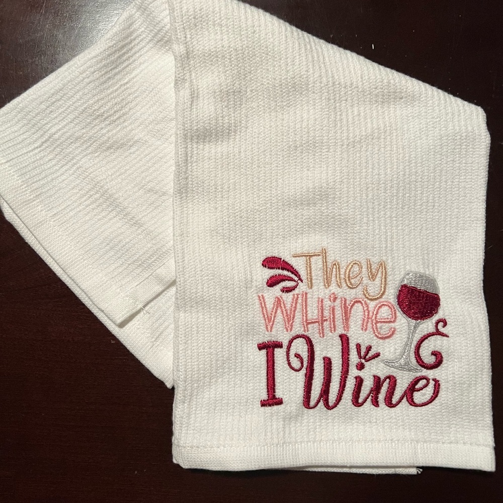 Embroidered Kitchen towel…They Whine, I wine!Great gift for holidays,chefs,mom’s